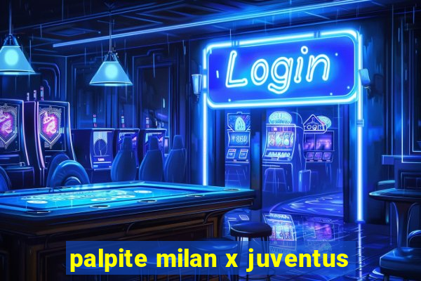 palpite milan x juventus